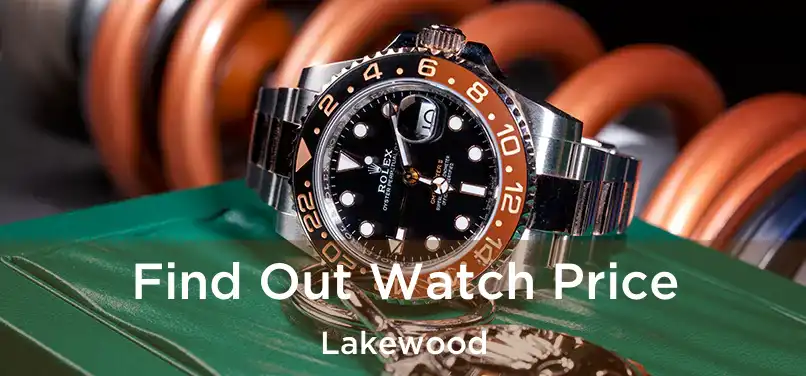  Find Out Watch Price Lakewood