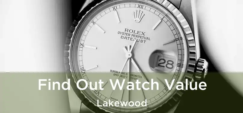  Find Out Watch Value Lakewood