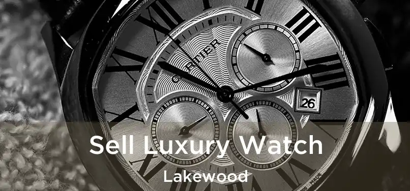  Sell Luxury Watch Lakewood