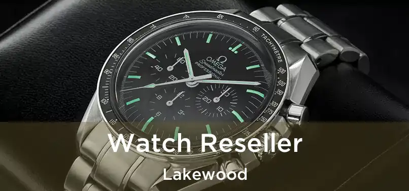 Watch Reseller Lakewood